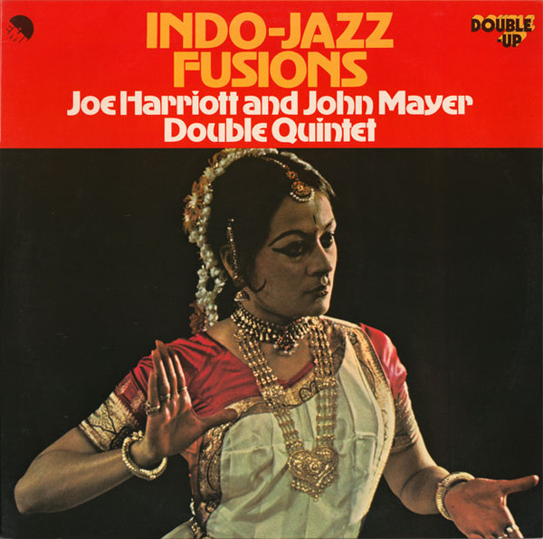 Joe Harriott And John Mayer Double Quintet - Indo-Jazz Fusions 