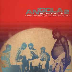 Angola Soundtrack 2 - Hypnosis, Distortion & Other Innovations 1969 - 1978 - Various