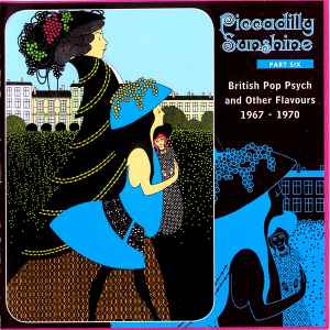 Piccadilly Sunshine Part Six (British Pop Psych And Other Flavours 1967 - 1970) - Various