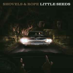 Shovels And Rope - Little Seeds album cover