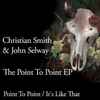 Christian Smith & John Selway - The Point To Point EP