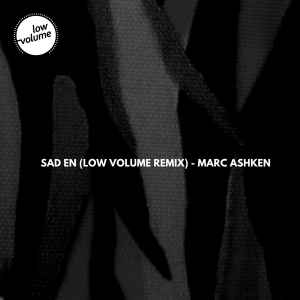 Low Volume - Sad En (Low Volume Remix) - Marc Ashken album cover