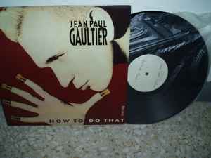 Jean Paul Gaultier – How To Do That (1989, Vinyl) - Discogs