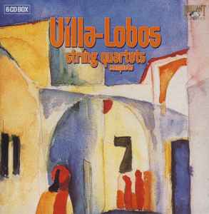 Heitor Villa-Lobos - String Quartets Complete