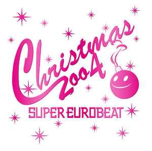 Super Eurobeat Christmas 2004 = スーパー・ユーロビート・クリスマス