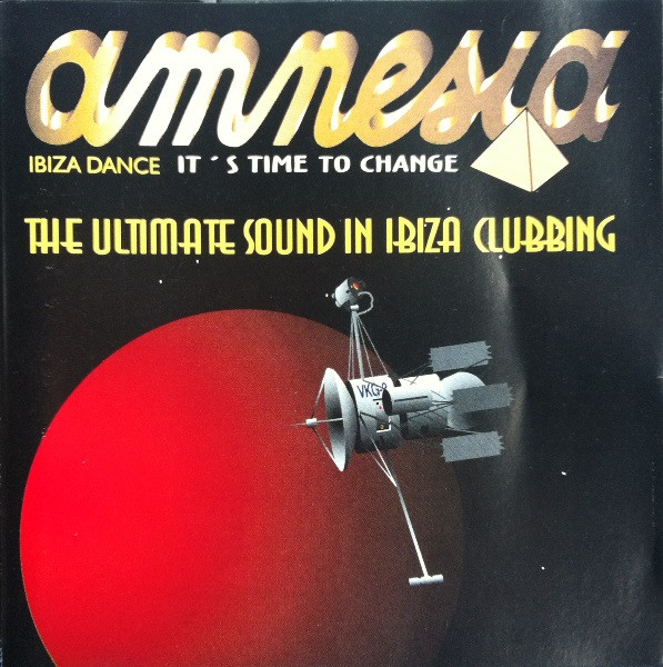 Album herunterladen Various - Its Time To Change Amnesia Ibiza Dance The Ultimate Sound In Ibiza Clubbing