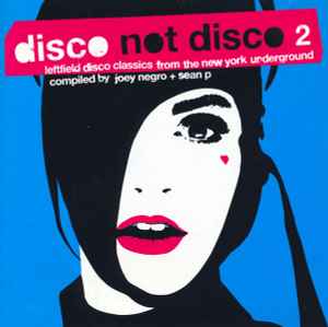 Disco Not Disco 2 (Leftfield Disco Classics From The New York Underground) - Various