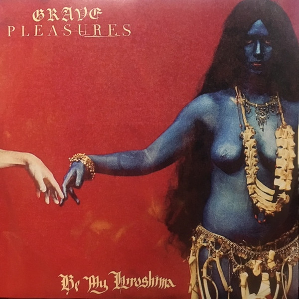 lataa albumi Grave Pleasures - Be My Hiroshima