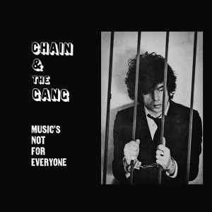 Music's Not For Everyone - Chain & The Gang