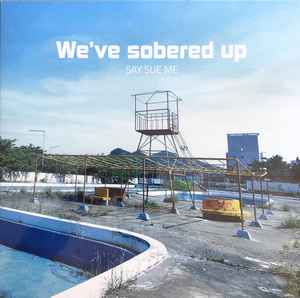 Say Sue Me – We've Sobered Up (2019, Light Blue, Vinyl) - Discogs