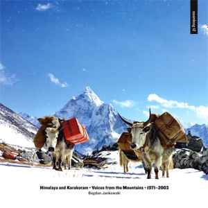 Bogdan Jankowski - Himalaya And Karakoram • Voices From The Mountains, 1971–2003 album cover