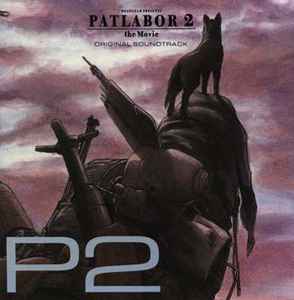 Kenji Kawai = 川井憲次 - Patlabor 2 The Movie (Original Soundtrack 