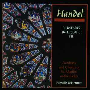 El Mesias (Messiah) (1) - Handel, Academy & Chorus Of St Martin In The Fields, Neville Marriner