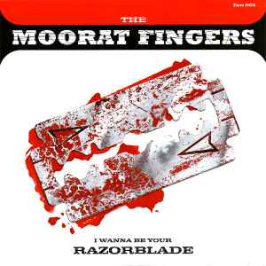 (I Wanna Be Your) Razorblade - The Moorat Fingers
