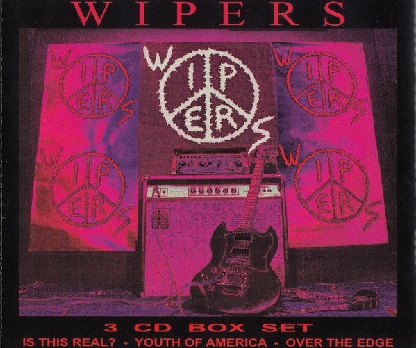 Wipers Box Set (Is This Real? - Youth Of America - Over The Edge)