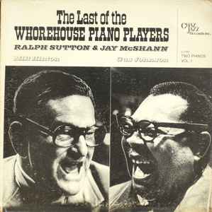 Ralph Sutton (2) - The Last Of The Whorehouse Piano Players (Two Pianos Vol. 1) album cover