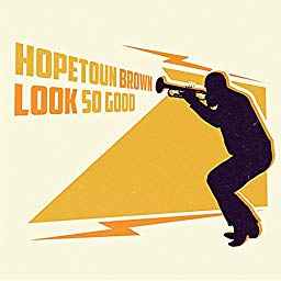 Hopetoun Brown - Look So Good album cover