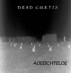 Dead Curtis - Aussichtslos album cover