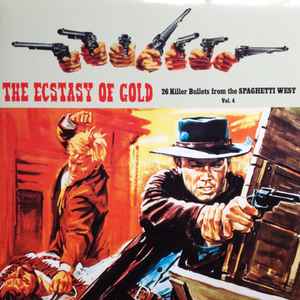 The Ecstasy Of Gold: 26 Killer Bullets From The Spaghetti West (Vol. 4) - Various