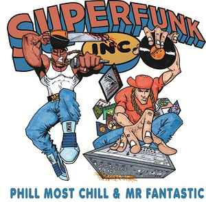 Superfunk Inc. - Phill Most Chill & Mr Fantastic