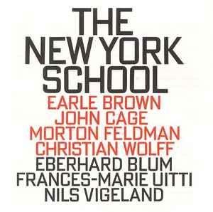 The New York School - Earle Brown, John Cage, Morton Feldman, Christian Wolff - Eberhard Blum, Frances-Marie Uitti, Nils Vigeland