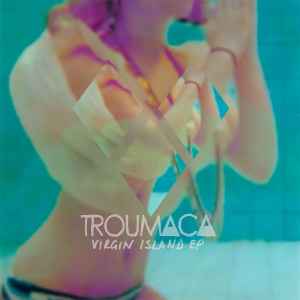 Troumaca - Virgin Island EP album cover