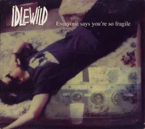 Idlewild - Everyone Says You're So Fragile