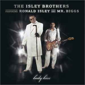 Body Kiss - The Isley Brothers Feat. Ronald Isley Aka Mr. Biggs