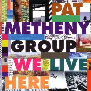 We Live Here - Pat Metheny Group