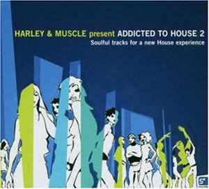 Addicted To House 2 - Harley & Muscle