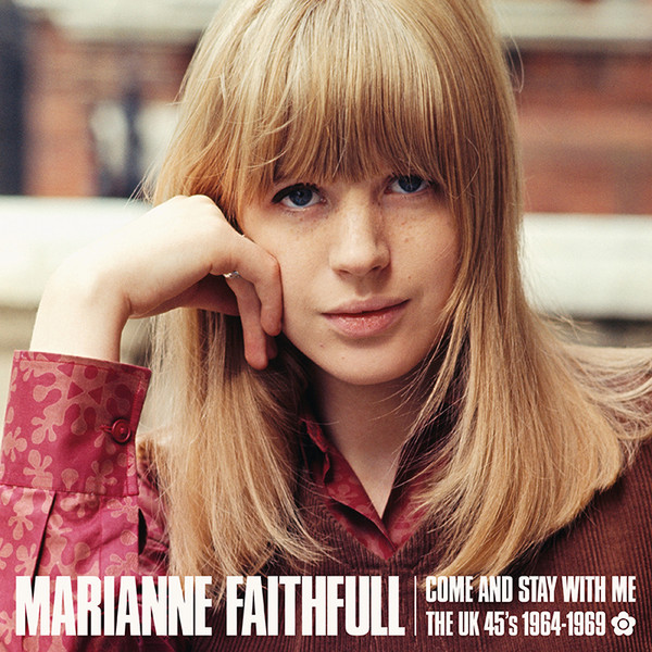 Marianne Faithfull – Come And Stay With Me - The UK 45s 1964-1969