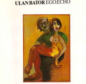 Ulan Bator - Ego:Echo
