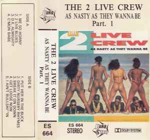 The 2 Live Crew – As Nasty As They Wanna Be - Part. 1 (Cassette