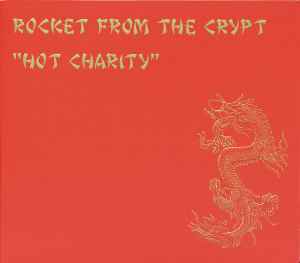 Rocket From The Crypt - Hot Charity / Cut Carefully And Play Loud