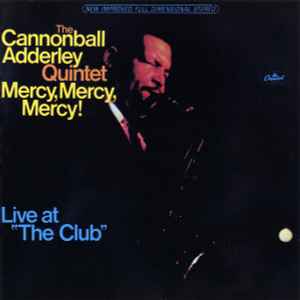 Mercy, Mercy, Mercy! - Live At "The Club" - The Cannonball Adderley Quintet