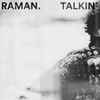 RAMAN. - Talkin'