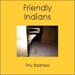 The Friendly Indians - Tiny Badness album cover