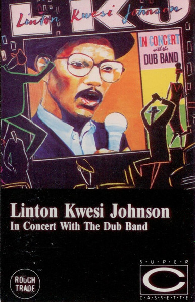 Linton Kwesi Johnson - In Concert With The Dub Band | Releases 
