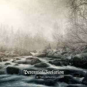 Epiphanies Of The Orphaned Light - Perennial Isolation