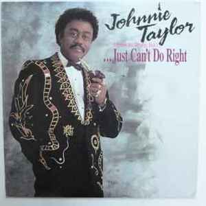 Johnnie Taylor - I Know It's Wrong But I ... Just Can't Do Right album cover