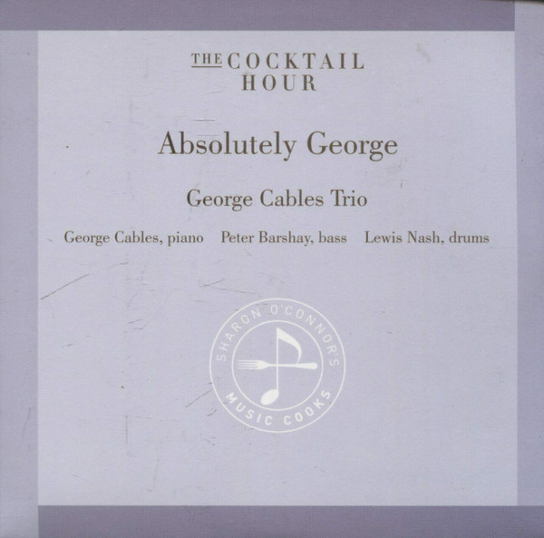 George Cables Trio – The Cocktail Hour - Absolutely George (2008