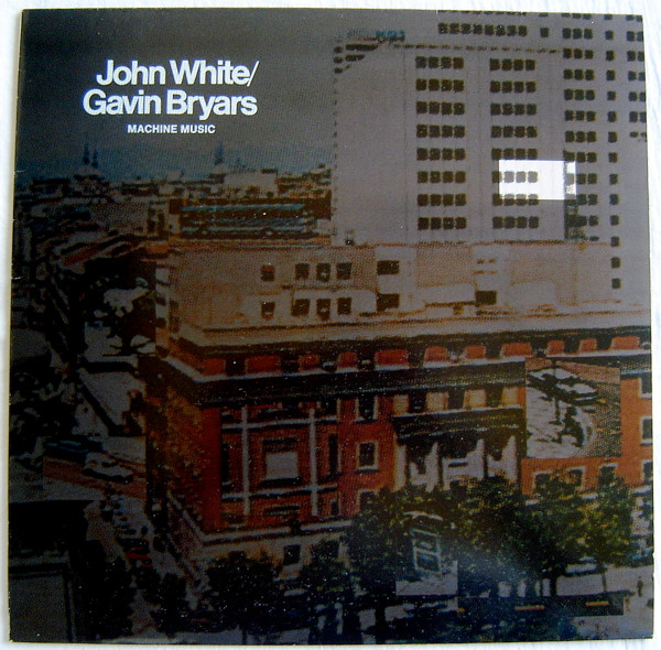 John White / Gavin Bryars – Machine Music (1982, Vinyl