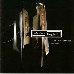 Modern English - The Best Of Modern English: Life In The Gladhouse 1980-1984 album cover