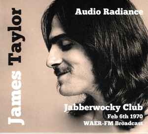James Taylor (2) - Audio Radiance - Jabberwocky Club, Feb 6th 1970 WAER-FM Broadcast album cover