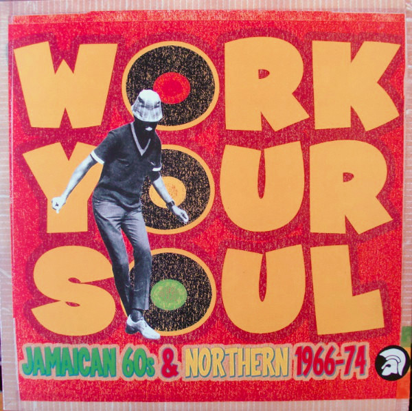 Work Your Soul - Jamaican 60s & Northern 1966-74 (2003, Vinyl 