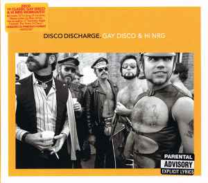 Disco Discharge. Gay Disco & Hi NRG - Various