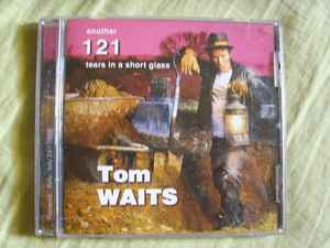 Tom Waits - Another 121 Tears In A Short Glass album cover