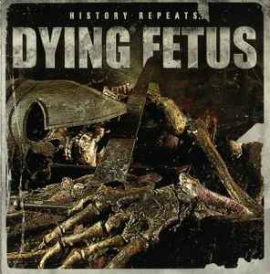 Dying Fetus - History Repeats album cover