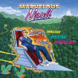 Marvelous Mosell - Magisk Mytisk Mageløs album cover