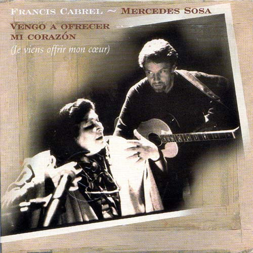 ladda ner album Francis Cabrel Mercedes Sosa - Vengo A Ofrecer Mi Corazon Je Viens Offrir Mon Cœur
